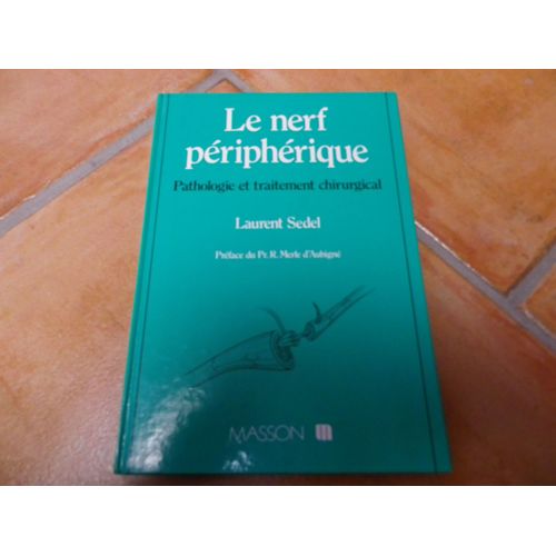 Le Nerf Périphérique - Pathologie Et Traitement Chirurgical