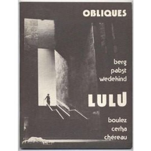 Obliques, Numéro Spécial. Berg, Pabst, Wedekind, Lulu, Boulez, Cerha, Chéreau