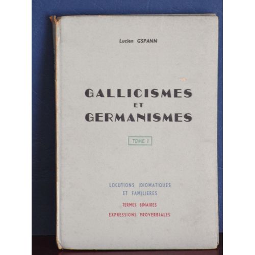 Gallicismes Et Germanismes -  Tome 1