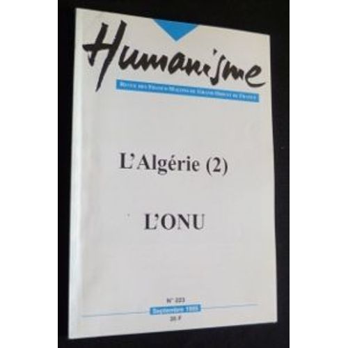 Humanisme. Revue Des Francs-Maçons Du Grand Orient De France. L'algérie (2) L'onu. N°223. Septembre 2005