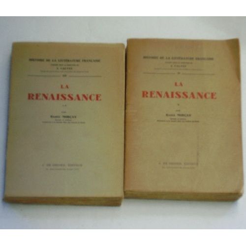 La Renaissance (Deux Volumes). Histoire De La Littérature Française, Sous La Direction De J. Calvet. Tome Ii Et Tome Iii.