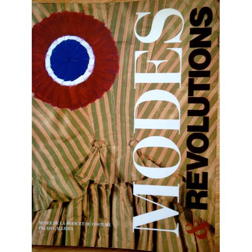 Modes Et Révolutions - Exposition, Paris, 8 Février-7 Mai 1989, Musée De La Mode Et Du Costume, Palais Galliera