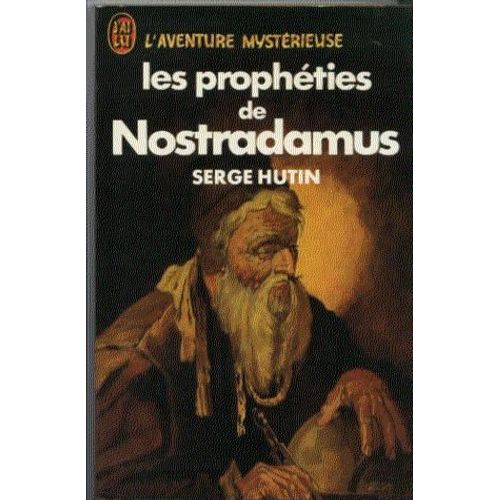 Les Prophéties De Nostradamus - Texte Intégral Et Authentique Des "Centuries" Expliquées Et Commentées Jusqu'en L'an 1999