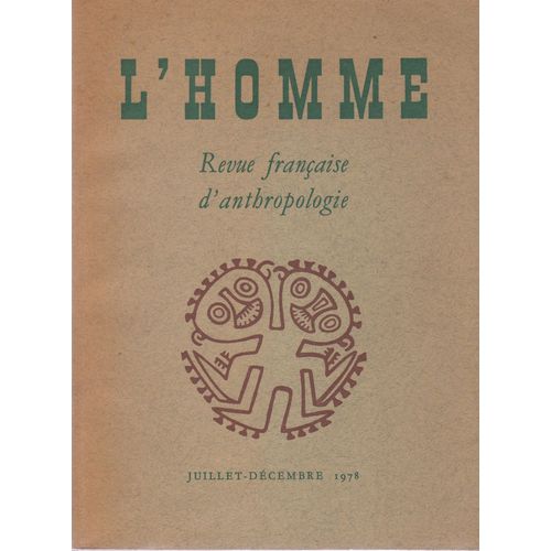 L' Homme Revue Française D' Anthropologie N° Xviii, 3 Juillet - Décembre