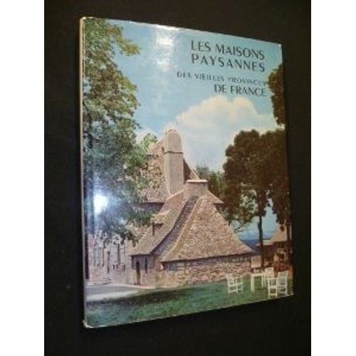 Les Maisons Paysannes Des Vieilles Provinces De France