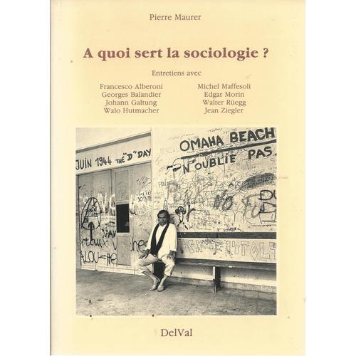 À Quoi Sert La Sociologie ? ( Exemplaire Avec Envoi / Dédicace Manuscrite De L'auteur )