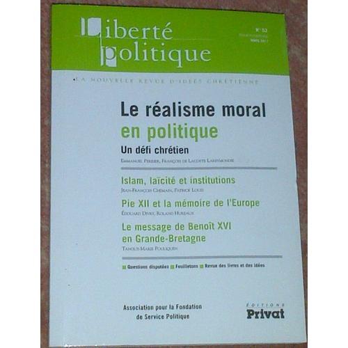 Liberté Politique N° 52, Mars 2011 - Le Réalisme Moral En Politique - Un Défi Chrétien