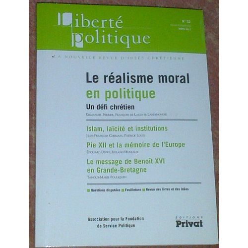 Liberté Politique N° 52, Mars 2011 - Le Réalisme Moral En Politique - Un Défi Chrétien