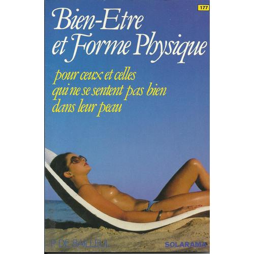 Bien Être Et Forme Physique Pour Ceux Et Celles Qui Ne Se Sentent Pas Bien Dans Leur Peau