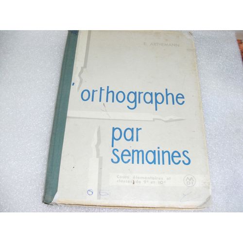 L'orthographe Par Semaines Cours Élémentaires Et Classes De 9e Et 10e