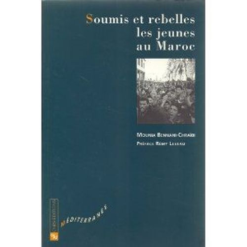 Soumis Et Rebelles, Les Jeunes Au Maroc