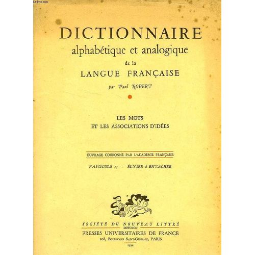 Dictionnaire Alphabetique Et Analogique De La Langue Francaise, Les Mots Et Les Associations D'idees, Fasc. 15: Elysee À Entacher