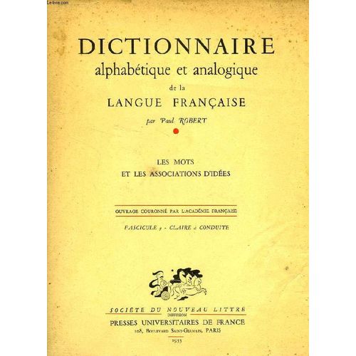 Dictionnaire Alphabetique Et Analogique De La Langue Francaise, Les Mots Et Les Associations D'idees, Fasc. 9: Claire À Conduite