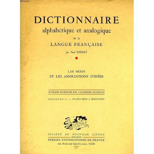 Dictionnaire Alphabetique Et Analogique De La Langue Francaise, Les Mots Et Les Associations D'idees, Fasc. 27: Ingagnable À Irrigation