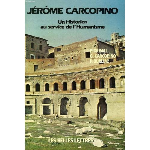 Jérome Carcopino - Un Historien Au Service De L'humanisme