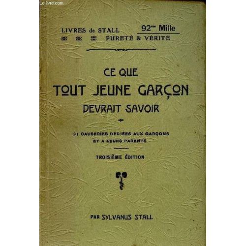 Ce Que Tout Jeune Garcon Devrait Savoir - 21 Causeries Dediees Aux Garcons Et A Leurs Parents / Collection Purete Et Verite - Sexe - Series / Troisieme Edition