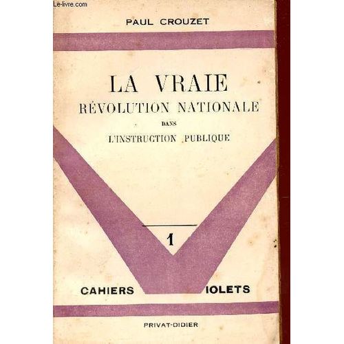 La Vraie Revolution Nationale Dans L'instruction Publique / Collection Les Cahiers Violets - 1.