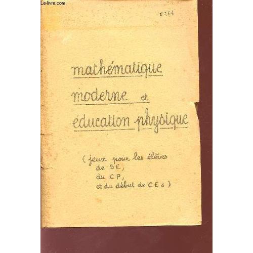 Mathematique Moderne Et Education Physique / Jeux Pour Les Eleves De Se, Du Cp Et Du Debut De Ce1.
