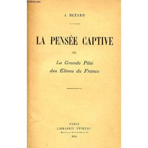 La Pensee Captive Ou La Grande Pitie Des Eleves De France.