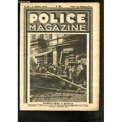 Police Magazine N°84 - 3e Année : Barricades À Berlin - L'homme Qui Nettoie La Peau - Une Police Du Tour De France - L'affaire Du Train 513 - Le Musée Du Crime De Lyon - La Mort Tragique ...