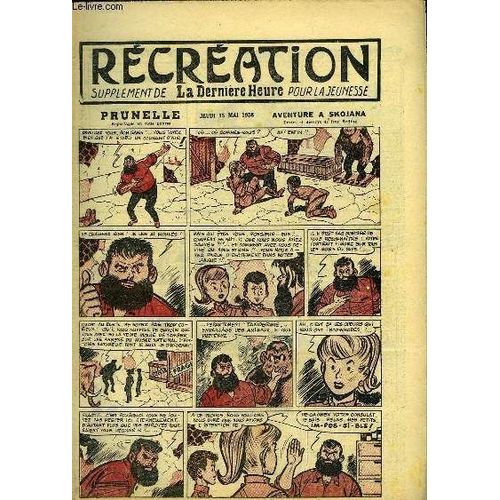 Récréation Du 15 Mai 1958 : A L'exposition Vous Découvrez Le Monde - A Gauche, À Droite (Conte) - Prunelle, Aventure À Skojana, De Ray Reding ...