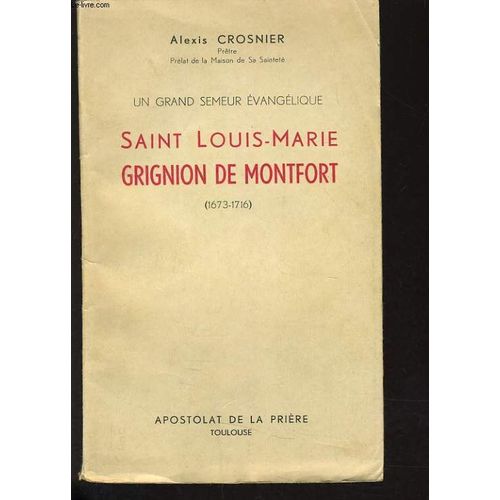 Un Grand Semeur Evangelique Saint Louis-Marie Grignion De Montfort 1673-1716