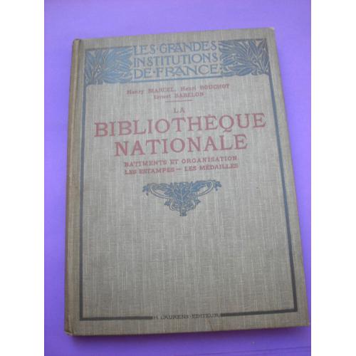 La Bibliothèque Nationale. Batiments, Collections, Organisation, Département Des Estampes, Département Des Médailles Et Antiques. Ouvrage Illustré De 59 Gravures