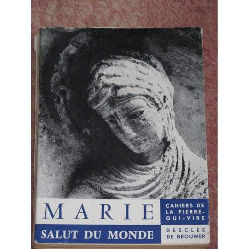 Cahiers De La Pierre-Qui-Vire N° 45 : Marie , Salut Du Monde