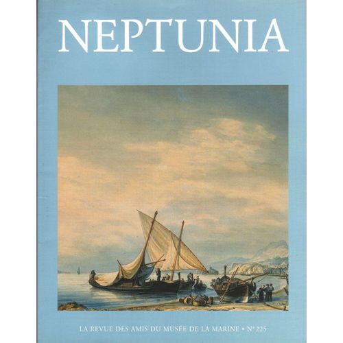 Neptunia Revue Des Amis Du Musée De La Marine N° 225 Mars 2002