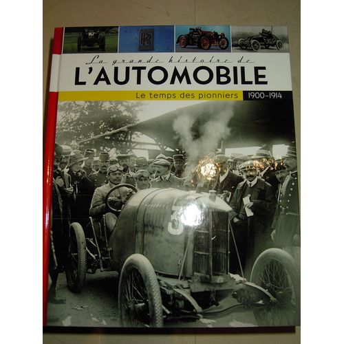 La Grande Histoire De L Automobile 1900-1914 "Le Temps Des Pionners"