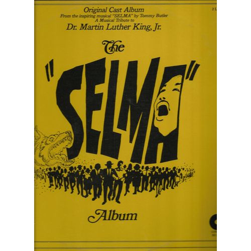Original Cast Album From The Inspiring Musical "Selma" By Tommy Butler A Musical Tribute To Dr. Martin Luther King, Jr.