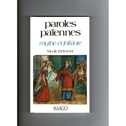 Paroles Païennes - Mythes Et Folklore, Des Frères Grimm À P. Saintyves