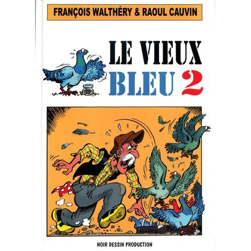 Le Vieux Bleu 2 - F. Walthéry / R. Cauvin