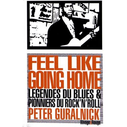 Feel Like Going Home - Légende Du Blues Et Pionniers Du Rock'n'roll