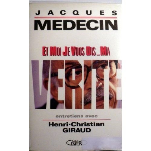 Et Moi Je Vous Dis ... Ma Vérité - Entretiens Avec Henri-Christian Giraud