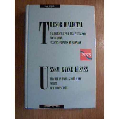 Trésor Dialectal - Vocabulaire Alsacien-Français Et Allemand D'aujourd'hui Pour Les Années 2000