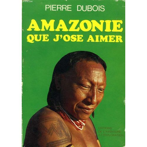 Amazonie Que J'ose Aimer