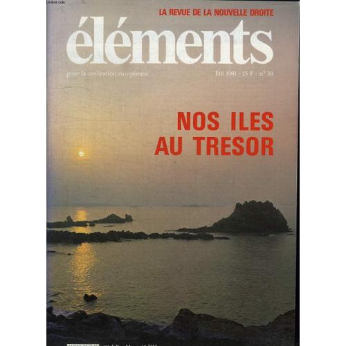 Elements N° 39. Ete 1981. Sommaire: Nos Iles Au Tresor. Le Systeme A Tuer Les Peuples, Les Routesde Thule, Retour Aux Iles D Aran, Lettre Des Hebrides, Sur Les Traces D Ulysse...