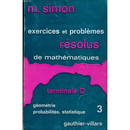 Exercices Et Problemes Resolus De Mathematiques Terminales D - Geometrie Probabilites Statistique 3