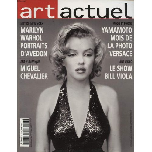 Art Actuel N°23 :Met De New York Marilyn Warhol Portrait D Avedon - Art Numerique Miguel Chevalier - Mode Et Photo Yamamoto Mois De La Photo Versace...