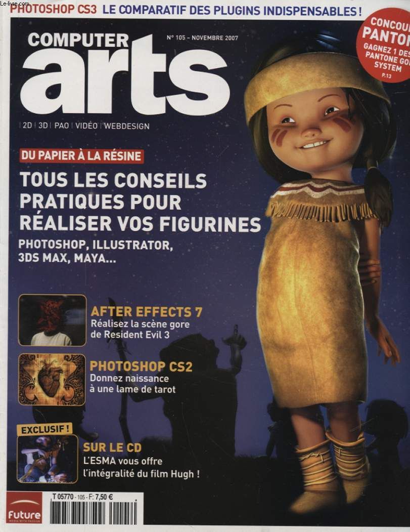 Computer Arts N° 105 : Du Papier A La Resine Tous Les Conseils Pratiques Pour Realiser Vos Figurines Photoshop Illustartor 3 Ds Max Maya... - After Effect 7 Realisez La Scene Gore De ...