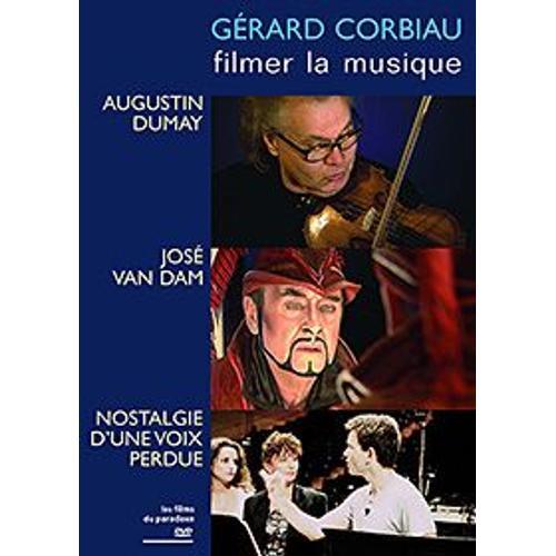 Gérard Corbiau - Filmer La Musique - Augustin Dumay + José Van Dam + Nostalgie D'une Voix Perdue