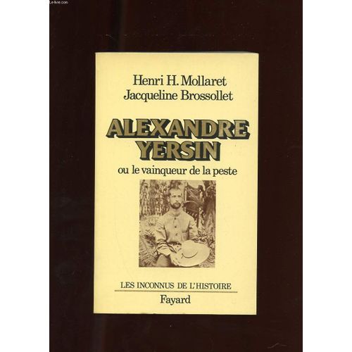 Alexandre Yersin Ou Le Vainqueur De La Peste