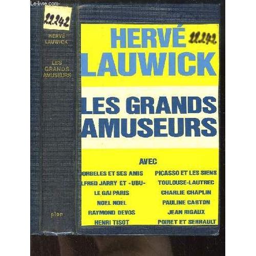 Les Grands Amuseurs Avec Dorgelès Et Ses Amis, Alfred Jarry, Le Gai Paris, Noël Noël, Raymond Devos, Henri Tisot, Picasso Et Les Siens, Toulouse-Lautrec, Charlie Chaplin, Jean Rigaux ...