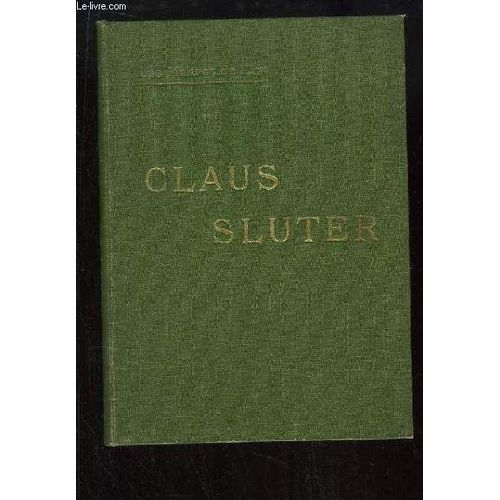 Claus Sluter Et La Sculpture Bourguignonne Au Xve Siècle.