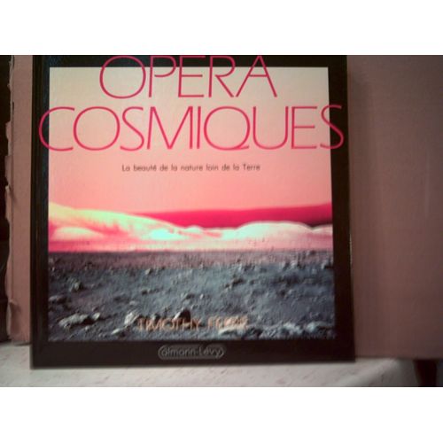 Opéra Cosmiques, La Beauté De La Nature Loin De La Terre Opéra Cosmiques, La Beauté De La Nature Loin De La Terre