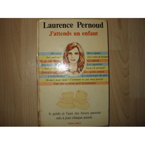 J'attends Un Enfant. Le Guide Et L'ami Des Futurs Parents Mis À Jour Chaque Année