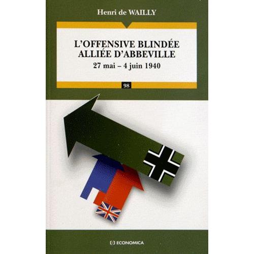 L'offensive Blindée Alliée D'abbeville - 27 Mai - 4 Juin 1940