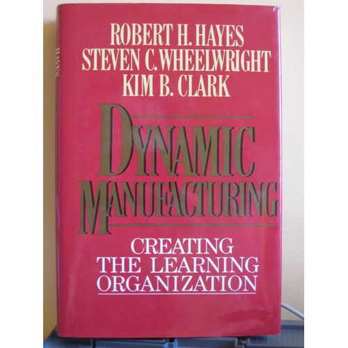Dynamic Manufacturing - Creating The Learning Organization