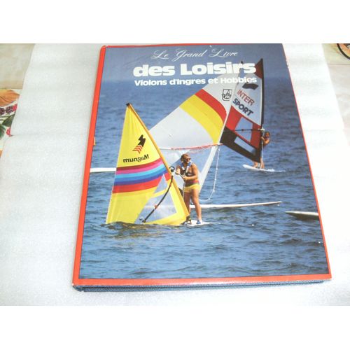 Le Grand Livre Des Loisirs - Violons D'ingres Et Hobbies